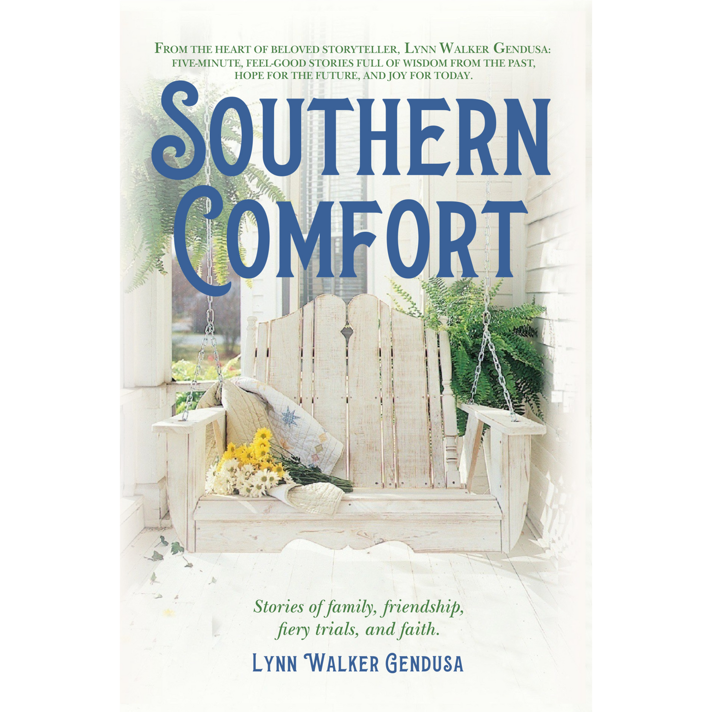 Southern Comfort: Stories of family, friendship, fiery trials, and faith