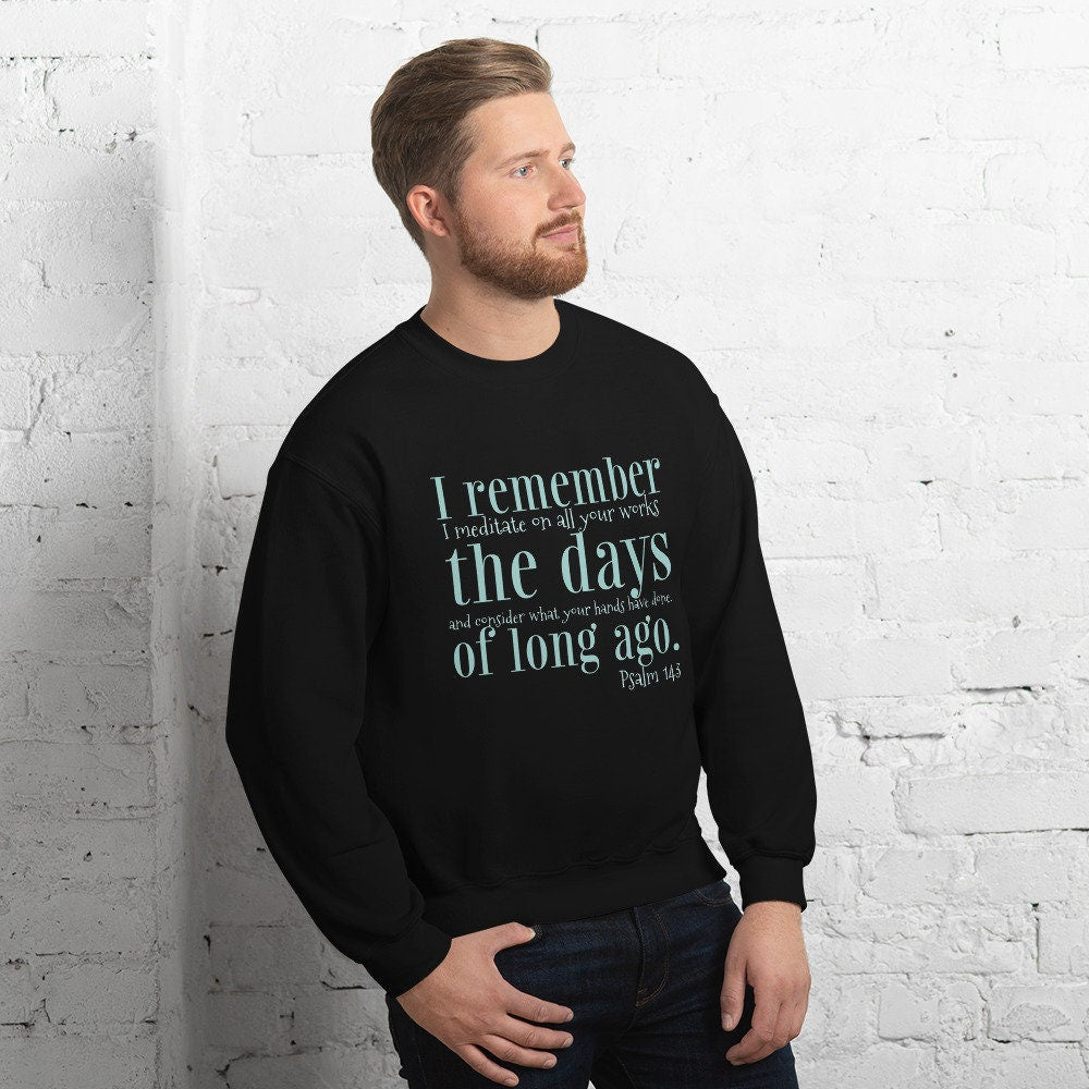 Christian sweatshirt offering comfort in time of hardship | Psalm 143 | Scripture Quote Shirt | Gift for Him | Gift for Her