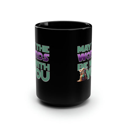 mug gift for writers with parody quote may the words be with you in a font that looks like it is from the movie